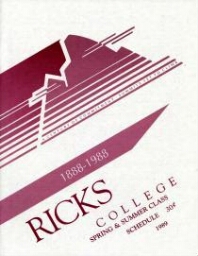 A century of Commitment Summits Yet to Climb 1888-1988 Ricks College Spring & Summer Class Schedule 1989