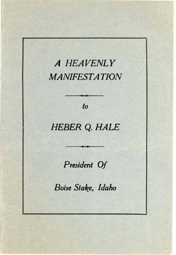 A Heavenly Manifestation to Heber Q. Hale, President of Boise Stake, Idaho